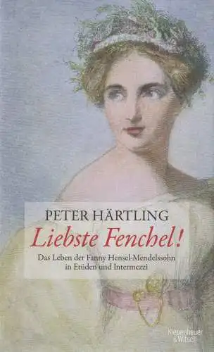 Buch: Liebste Fenchel!, Härtling, Peter. 2011, Verlag Kiepenheuer & Witsch
