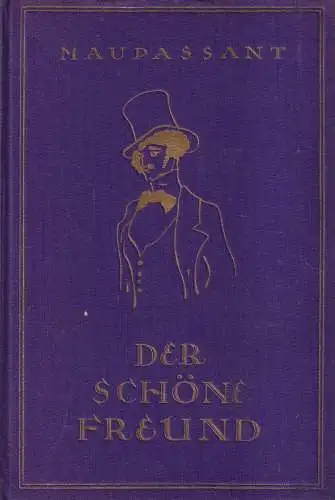 Buch: Der schöne Freund. Maupassant, Guy de, Verlag der Schillerbuchhandlung