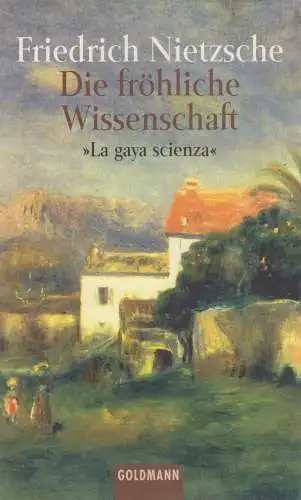 Buch: Die fröhliche Wissenschaft, Nietzsche, Friedrich. 1999, Goldmann Verlag