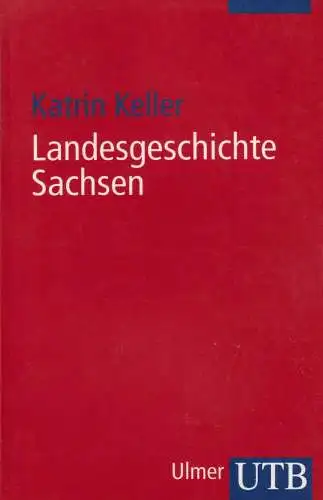 Buch: Landesgeschichte Sachsen, Keller, Katrin, 2002, Verlag Eugen Ulmer