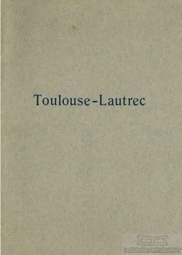 Buch: 18 Lichtdrucke nach Lithographien, Toulouse-Lautrec, Henri de. Ca. 1928
