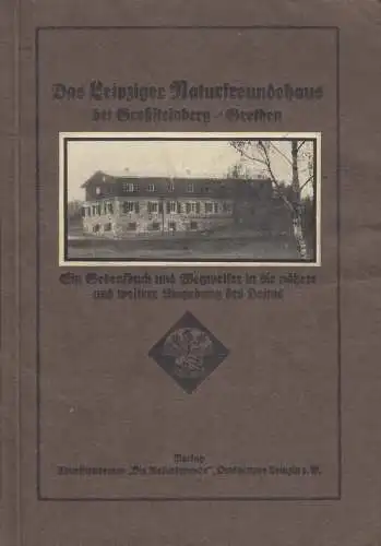 Buch: Das Leipziger Naturfreundehaus, Kohl, W. u.a., 1925, gebraucht, gut