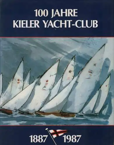 Buch: 100 Jahre Kieler Yacht-Club, Schlenzka, Otto, 1987, gebraucht, sehr gut