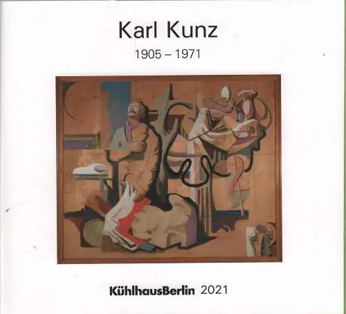 Ausstellungskatalog: Karl Kunz, 2021, Kühlhaus Berlin, gebraucht, sehr gut