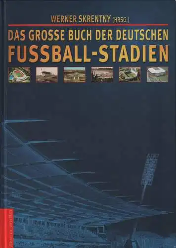 Buch: Das große Buch der deutschen Fußballstadien, Skrentny, Werner (Hrsg.)