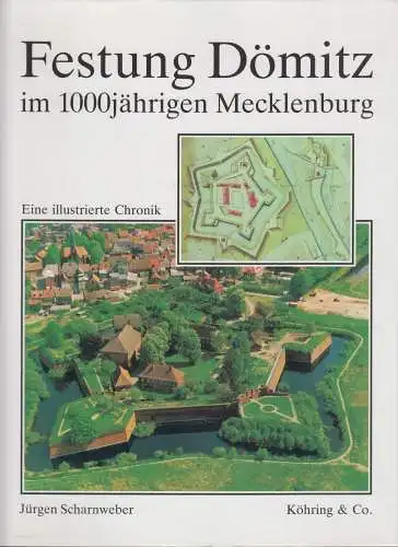 Buch: Festung Dömitz im 1000jährigen Mecklenburg, J. Scharnweber, 1995, Köhring