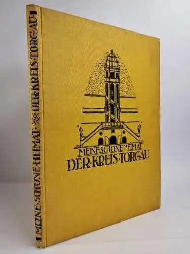 Buch: Meine schöne Heimat. Der Kreis Torgau, 1932, K. Markus, gebraucht, gut