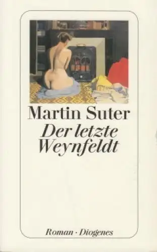 Buch: Der letzte Weynfeldt, Roman. Suter, Martin, 2013, Diogenes Verlag