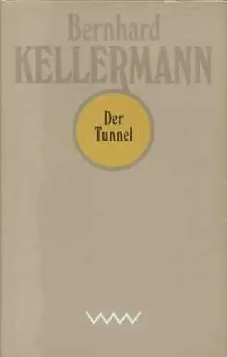 Buch: Der Tunnel, Kellermann, Bernhard. 1981, Verlag Volk und Welt, Roman