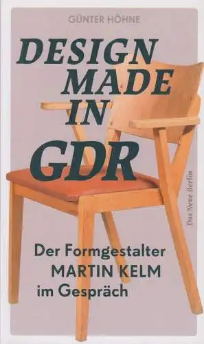 Buch: Design Made in GDR, Höhne, Günter, 2021, Das Neue Berlin, sehr gut