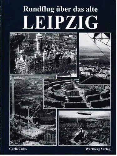 Buch: Rundflug über das alte Leipzig, Calov, Carla. Bilder aus Leipzig, 2001