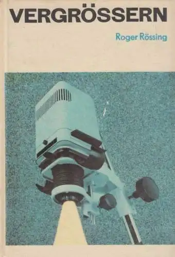 Buch: Vergrössern, Rössing, Roger. 1982, VEB Fotokinoverlag, gebraucht, gut