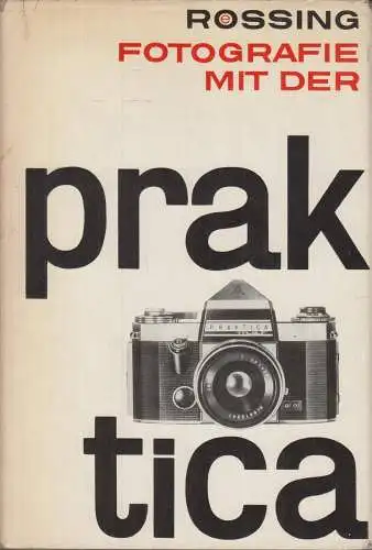 Buch: Fotografieren mit der Praktica, Rössing, Roger. 1967, VEB Fotokinoverlag