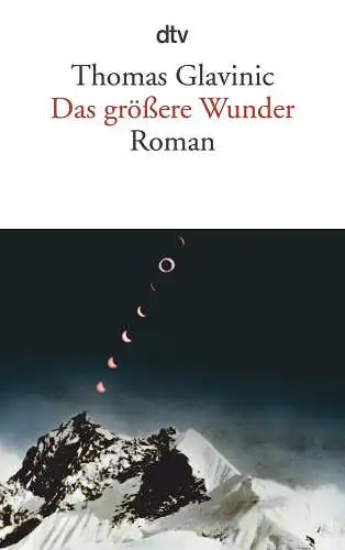 Buch: Das größere Wunder, Glavinic, Thomas. 2021, dtv, Roman