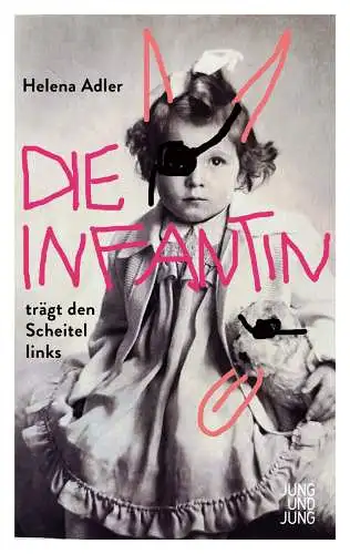 Buch: Die Infantin trägt den Scheitel links, Adler, Helena, 2020, Jung und Jung