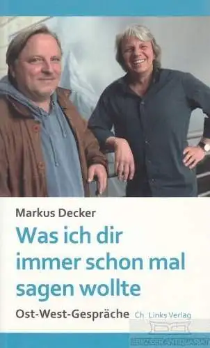 Buch: Was ich dir immer schon mal sagen wollte, Decker, Markus. 2015