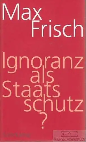 Buch: Ignoranz als Staatsschutz?, Frisch, Max. 2015, Suhrkamp Verlag