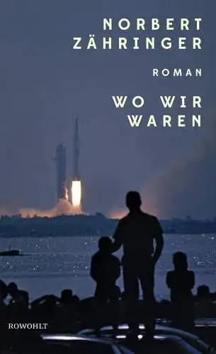 Buch: Wo wir waren, Zähringer, Norbert, 2019, Rowohlt Verlag, Roman, signiert