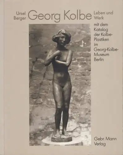 Buch: Georg Kolbe - Leben und Werk, Ursel Berger, 1990, Gebr. Mann Verlag