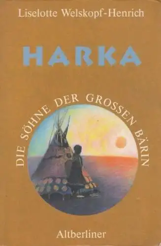 Buch: Die Söhne der Großen Bärin 1: Harka. Welskopf-Henrich, 1996, Altberliner