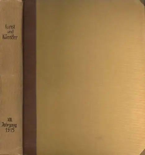 Kunst und Künstler. Jahrgang XIII 1915, Scheffler, Karl. 1915, gebraucht, gut