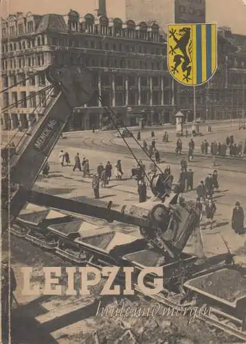 Buch: Leipzig heute und morgen, Hans Bauer, 1947, Bibliographisches Institut
