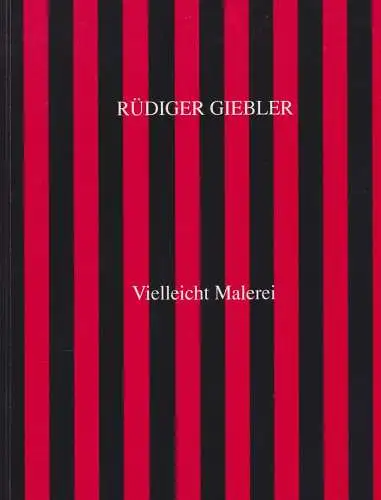 Buch: Rüdiger Giebler: Vielleicht Malerei, 1996, gebraucht, sehr gut