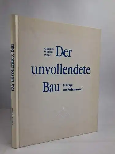 Buch: Der unvollendete Bau, Beiträge zur Freimaurerei, Schmidt & Thoma, 1992
