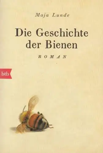 Buch: Die Geschichte der Bienen, Lunde, Maja,, 2018, btb Verlag