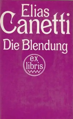 Buch: Die Blendung, Canetti, Elias. Ex libris, 1978, Verlag Volk und Welt