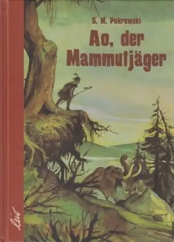 Buch: Ao, der Mammutjäger, Pokrowski, S.W. 2002, leiv Leipziger Kinderbuchverlag