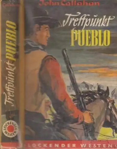 Buch: Treffpunkt Pueblo, Callahan, John. Lockender Westen, ca. 1950, AWA Verlag