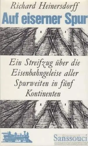 Buch: Auf eiserner Spur, Heinersdorff, Richard. 1977, Sanssouci Verlag