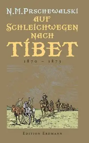 Buch: Auf Schleichwegen nach Tibet, Prschewalski, N. M., 2004, Edition Erdmann