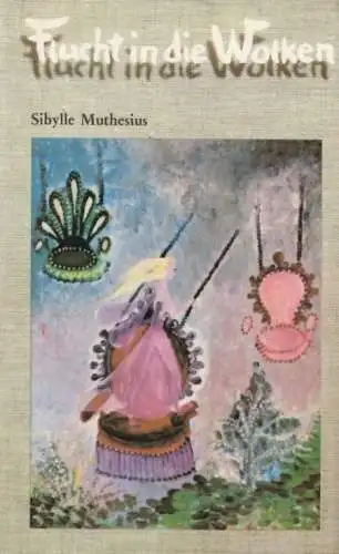 Buch: Flucht in die Wolken, Muthesius, Sibylle. 1988, Buchverlag Der Morgen