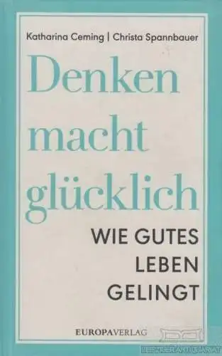 Buch: Denken macht glücklich, Ceming, Katharina / Spannbauer, Christa. 2017