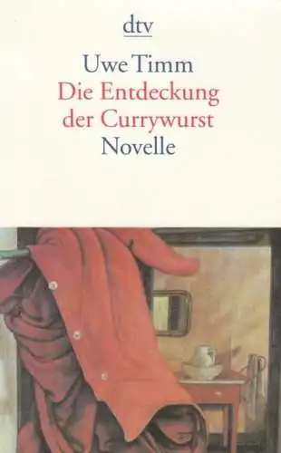 Buch: Die Entdeckung der Currywurst, Timm, Uwe. Dtv, 2002, Novelle, gebraucht
