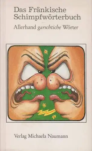 Buch: Das Fränkische Schimpfwörterbuch, Ehrlitzer, Klemens, 1991, Naumann Verlag