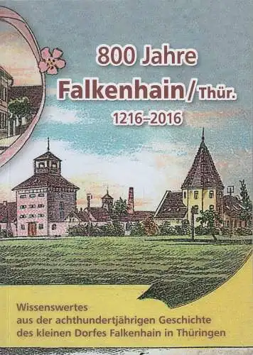 Buch: 800 Jahre Falkenhain / Thür. 1216-2016, Reinhart Steinert, Heimat Verlag