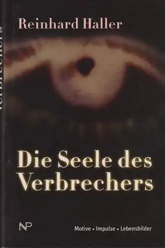 Die Seele des Verbrechers, Haller, R., 2002, NP, Motive, Impulse, Lebensbilder