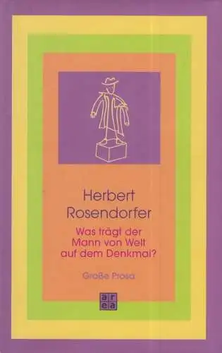 Buch: Was trägt der Mann von Welt auf dem Denkmal, Rosendorfer, H., 2006, Area