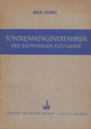 Buch: Tontrennungsverfahren der Bildmäßigen Fotografie, 1948, Schiel, Max, Knapp