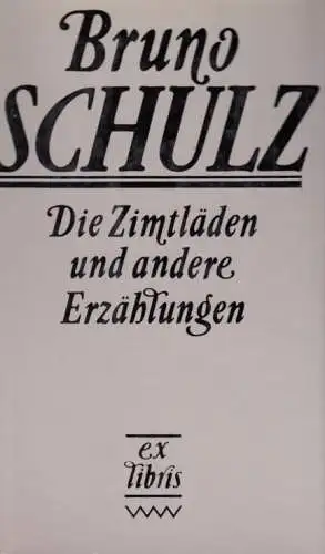 Buch: Die Zimtläden und andere Erzählungen, Schulz, Bruno. Ex libris, 1982