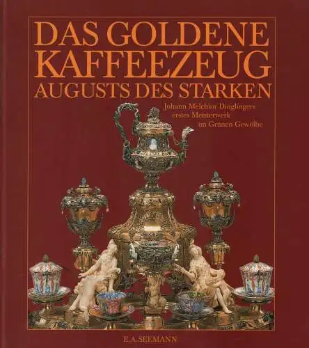 Buch: Das goldene Kaffeezeug Augusts des Starken, Syndram, Dirk. 1997