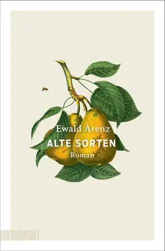 Buch: Alte Sorten, Arenz, Ewald, 2021, DuMont, Roman, sehr gut
