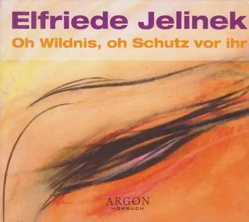 Doppel-CD: Elfriede Jelinek - Oh Wildnis, oh Schutz vor ihr. 2004, Erika Pluhar