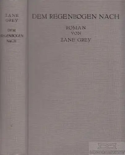Buch: Dem Regenbogen nach, Grey, Zane. Ca. 1930, Verlag Th. Knaur Nachf, Roman