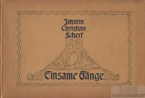 Buch: Einsame Gänge, Scherf, Johann Christian. 1905, Verlag Georg Merseburger