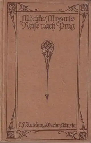 Buch: Mozart auf der Reise nach Prag, Eduard Mörike, 1919, C. F. Amelangs Verlag