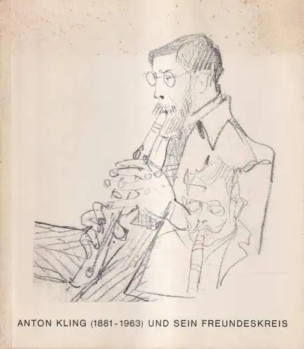 Ausstellungskatalog: Anton Kling (1881-1963) und sein Freundeskreis, Neuwirth